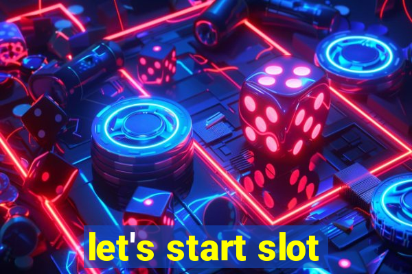 let's start slot