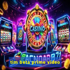 tim beta prime video