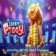 plataforma de slots chinesa