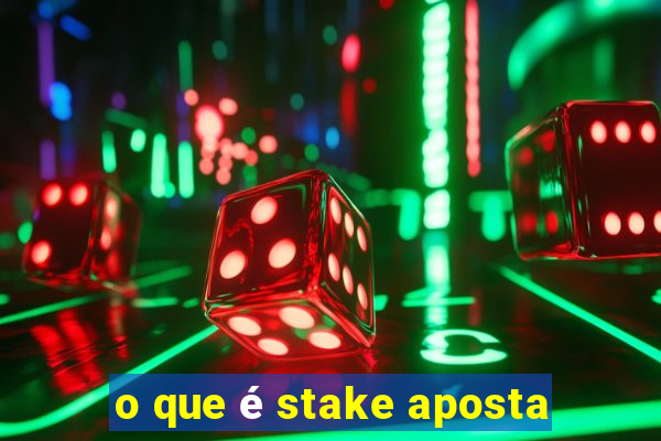 o que é stake aposta