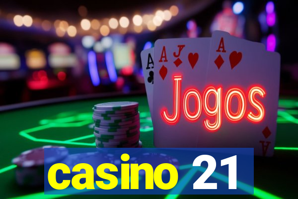 casino 21