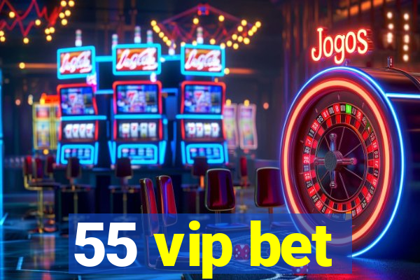 55 vip bet