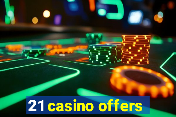 21 casino offers