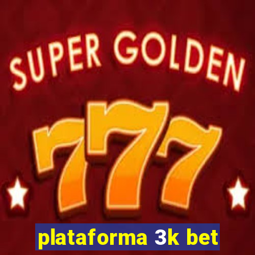 plataforma 3k bet