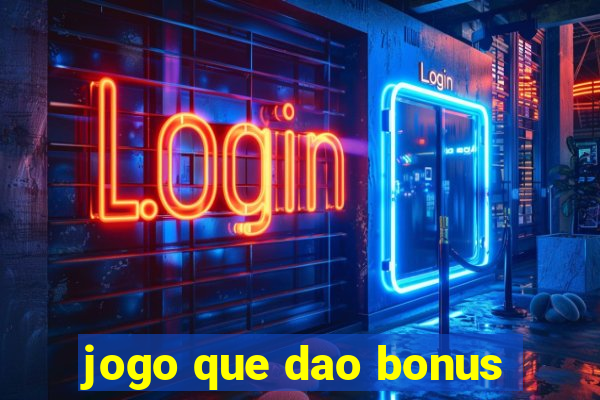 jogo que dao bonus