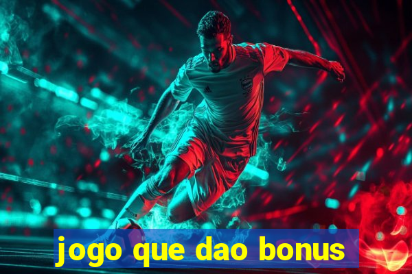 jogo que dao bonus