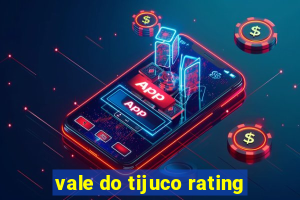 vale do tijuco rating