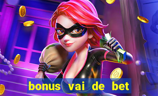 bonus vai de bet como usar