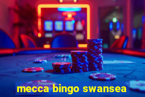 mecca bingo swansea