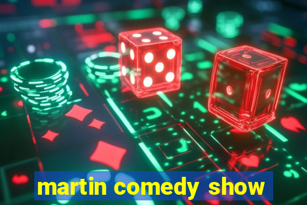 martin comedy show