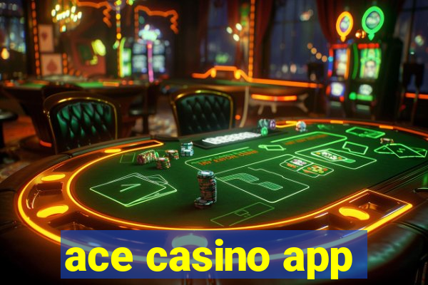 ace casino app