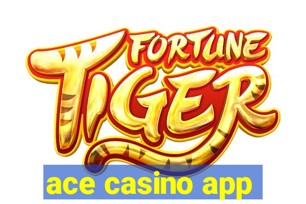 ace casino app