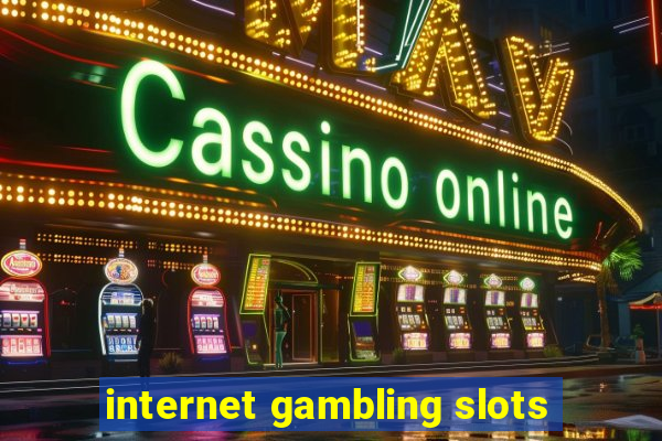 internet gambling slots