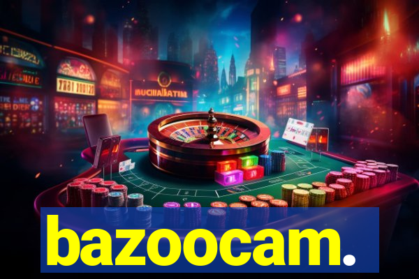 bazoocam.