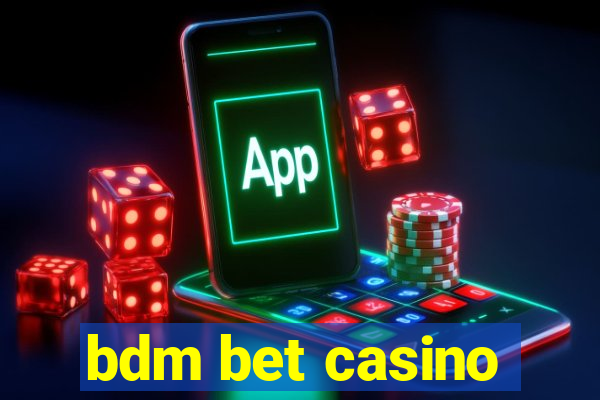 bdm bet casino