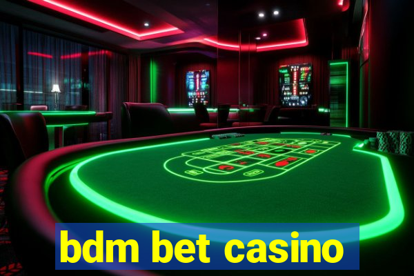 bdm bet casino