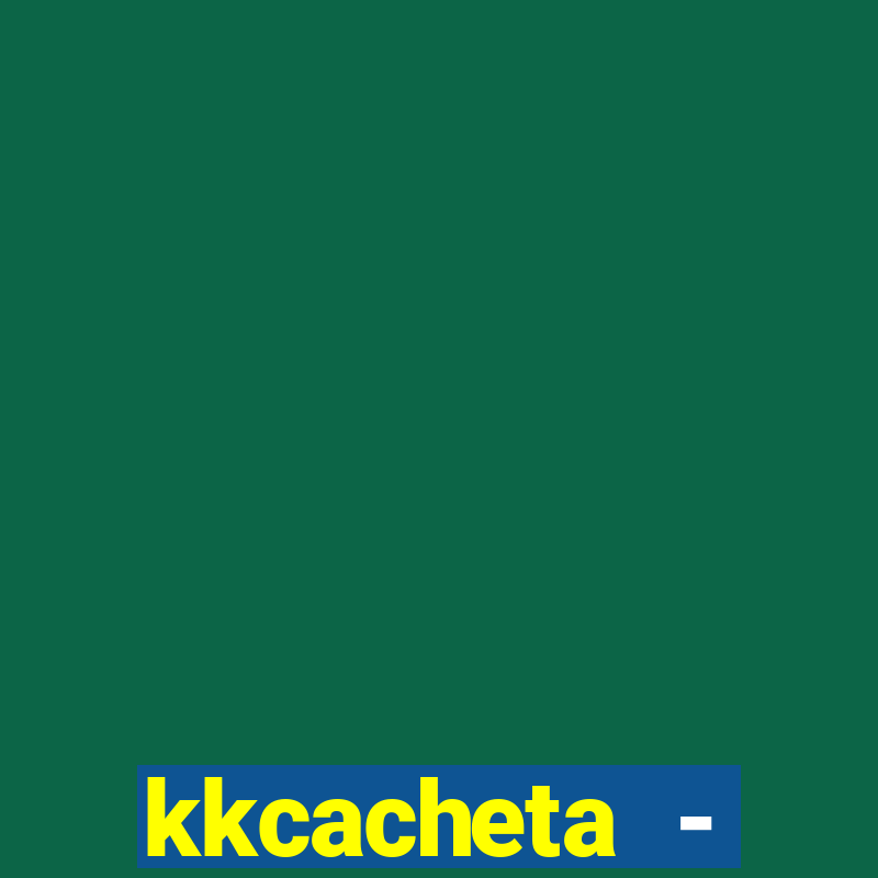 kkcacheta - cachet?o - truco