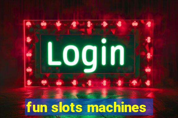 fun slots machines