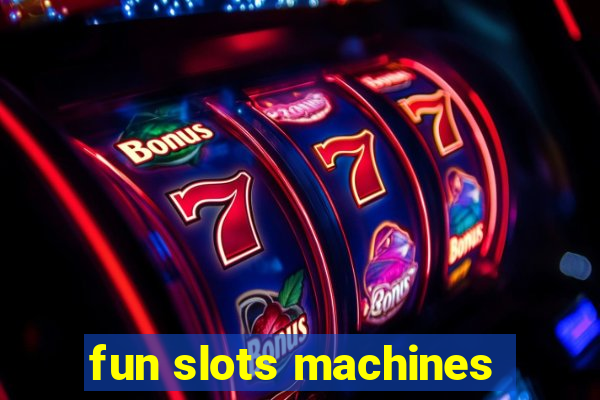 fun slots machines