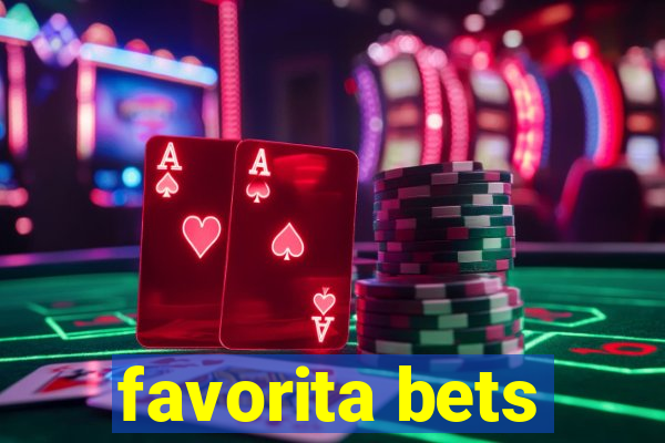 favorita bets