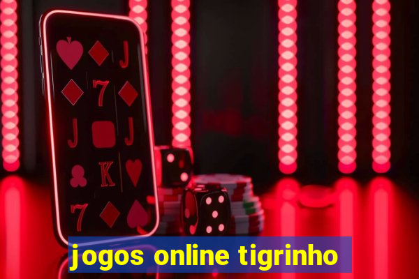 jogos online tigrinho