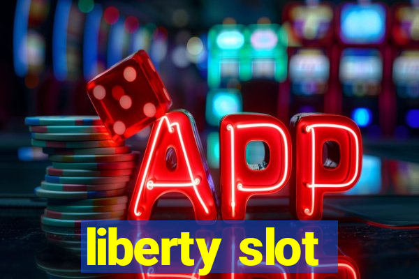 liberty slot