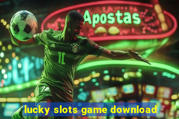 lucky slots game download