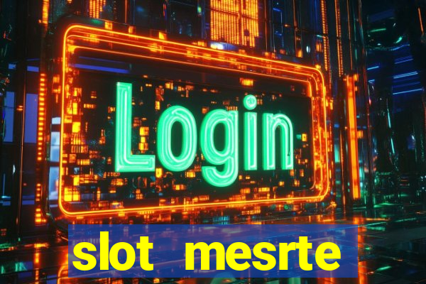 slot  mesrte