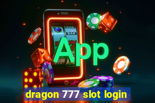 dragon 777 slot login