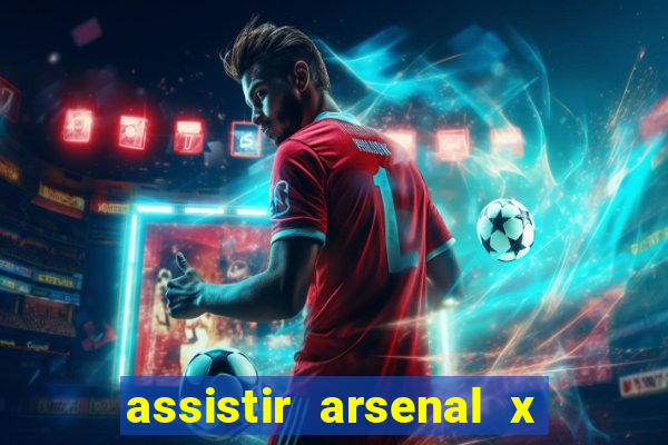 assistir arsenal x barcelona ao vivo hd