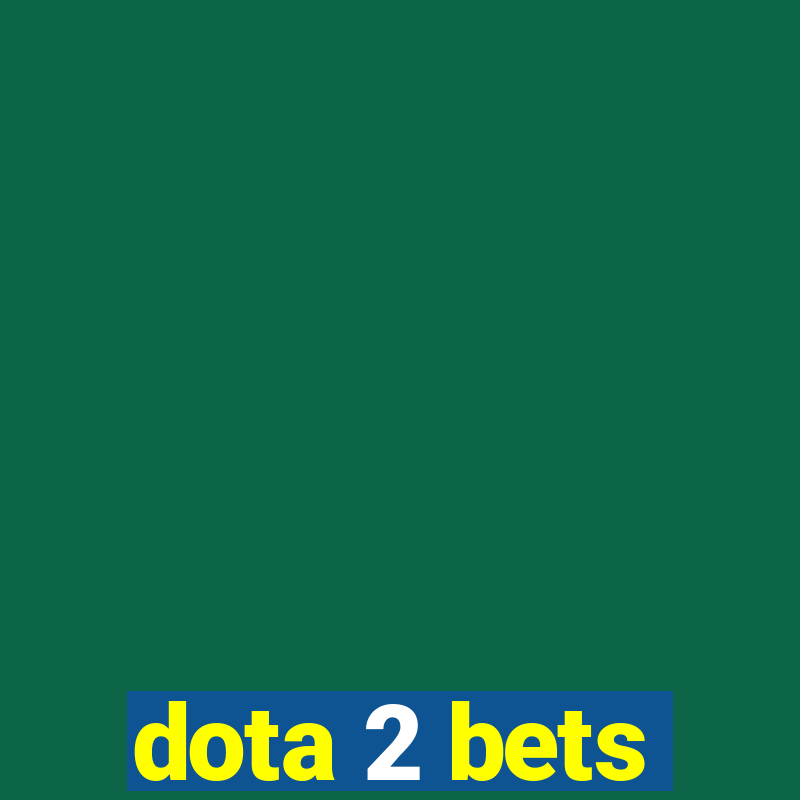 dota 2 bets