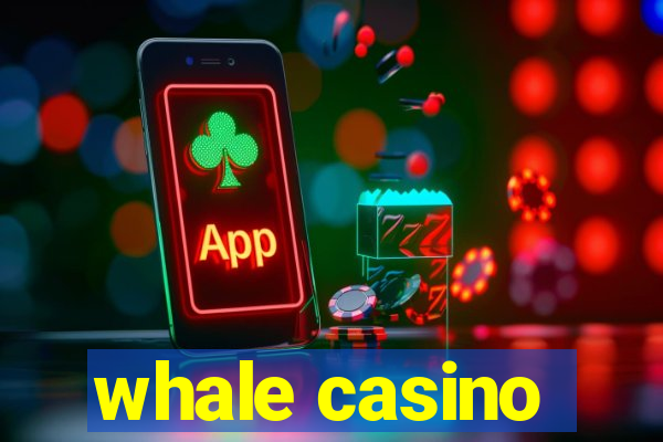 whale casino