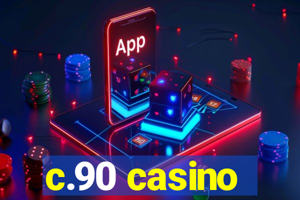 c.90 casino