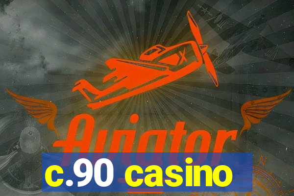 c.90 casino