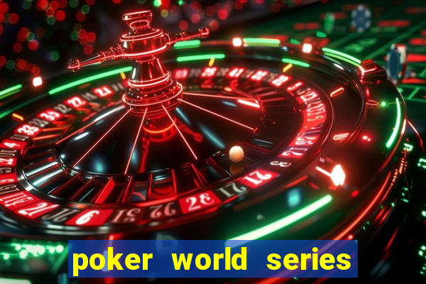 poker world series of poker