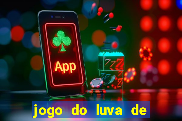 jogo do luva de pedreiro aposta