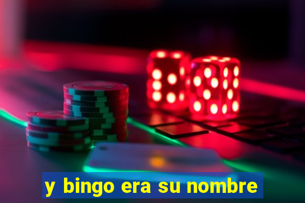 y bingo era su nombre