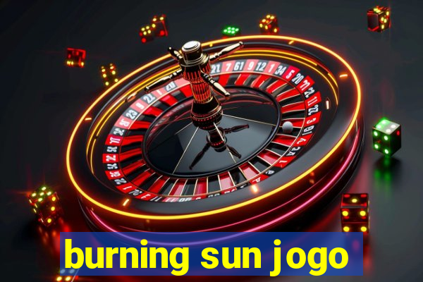 burning sun jogo