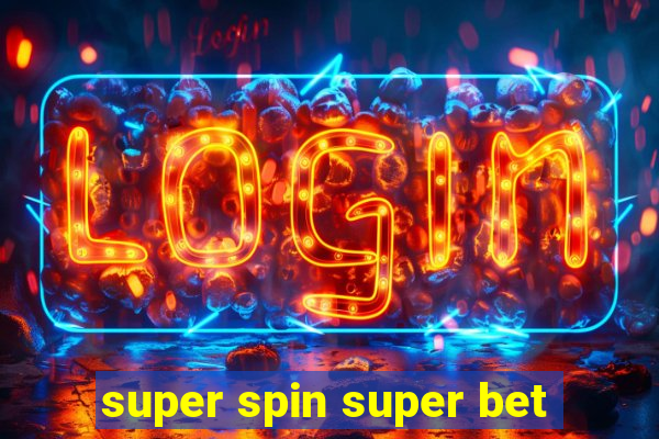 super spin super bet