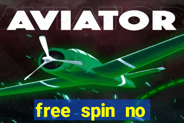 free spin no deposit casinos