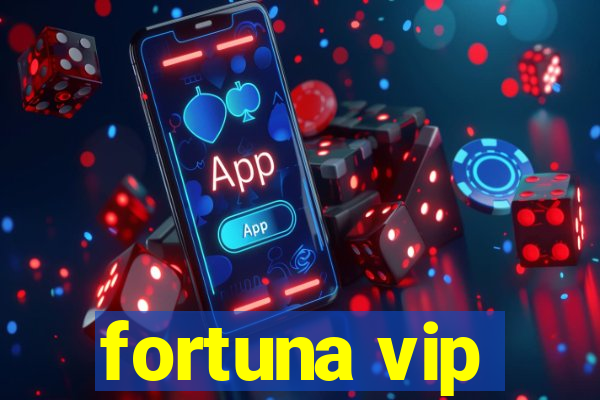 fortuna vip