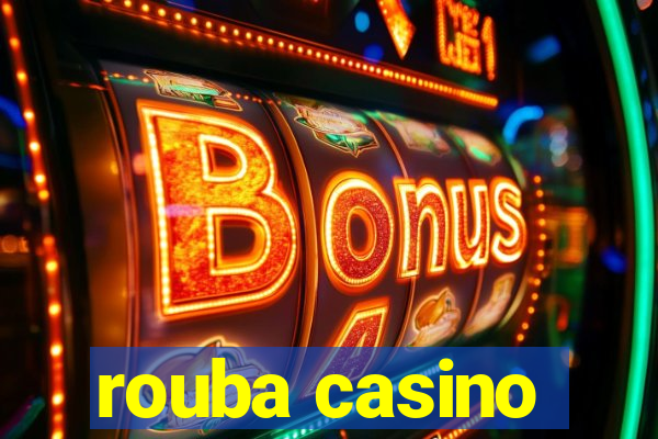 rouba casino