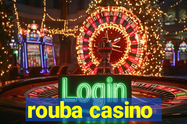 rouba casino