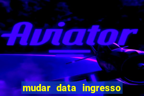 mudar data ingresso beto carrero