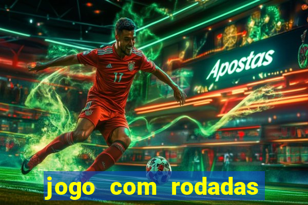 jogo com rodadas gratis sem deposito