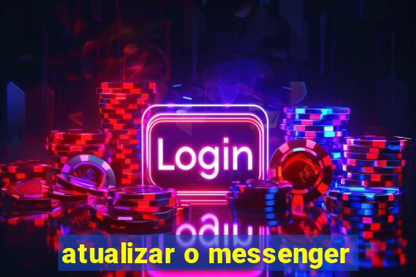 atualizar o messenger