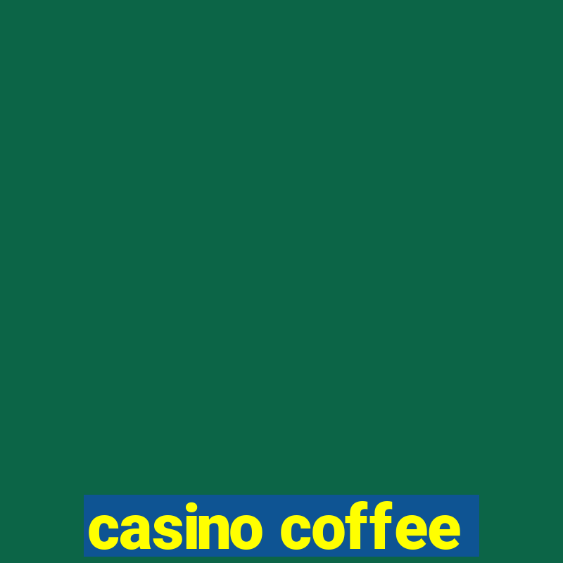 casino coffee