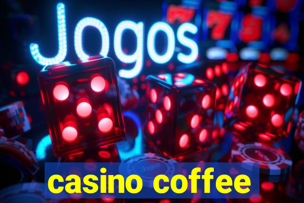 casino coffee