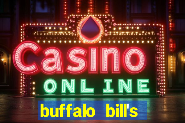 buffalo bill's resort and casino