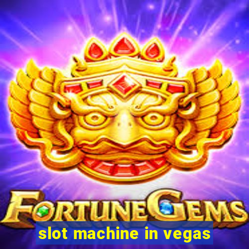 slot machine in vegas